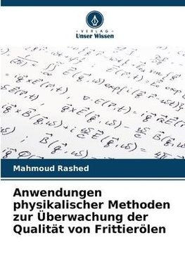 Anwendungen physikalischer Methoden zur Überwachung der Qualität von Frittierölen