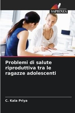 Problemi di salute riproduttiva tra le ragazze adolescenti