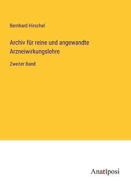 Archiv für reine und angewandte Arzneiwirkungslehre