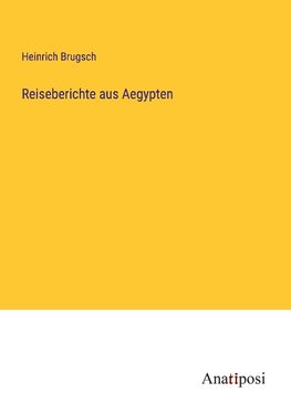 Reiseberichte aus Aegypten