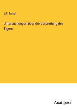 Untersuchungen über die Verbreitung des Tigers