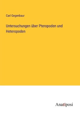 Untersuchungen über Pteropoden und Heteropoden