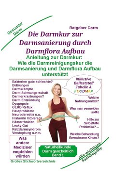 Darmsanierung durch Darmflora Aufbau: Tipps und Anleitung zur Darmkur der Alternativmedizin bei schwerer Krankheit