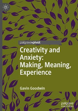 Creativity and Anxiety: Making, Meaning, Experience