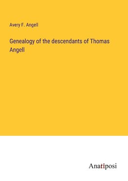 Genealogy of the descendants of Thomas Angell