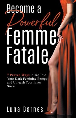 Become A Powerful Femme Fatale