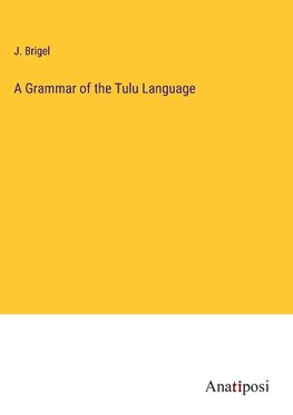 A Grammar of the Tulu Language