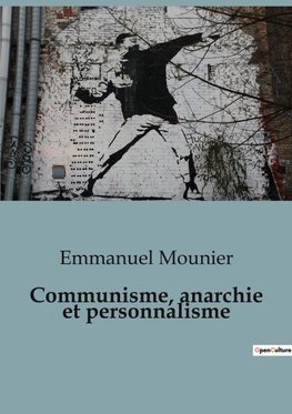 Communisme, anarchie et personnalisme