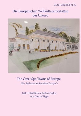 Die Europäischen Weltkulturerbestätten der Unesco. Teil 1: Baden-Baden