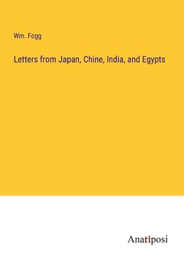 Letters from Japan, Chine, India, and Egypts