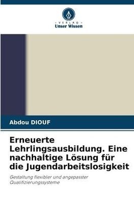 Erneuerte Lehrlingsausbildung. Eine nachhaltige Lösung für die Jugendarbeitslosigkeit