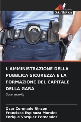 L'AMMINISTRAZIONE DELLA PUBBLICA SICUREZZA E LA FORMAZIONE DEL CAPITALE DELLA GARA