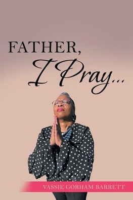 Father, I Pray...