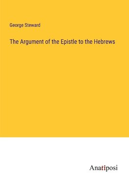 The Argument of the Epistle to the Hebrews