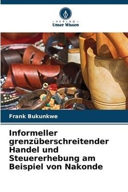 Informeller grenzüberschreitender Handel und Steuererhebung am Beispiel von Nakonde