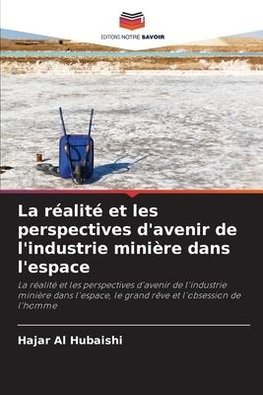 La réalité et les perspectives d'avenir de l'industrie minière dans l'espace