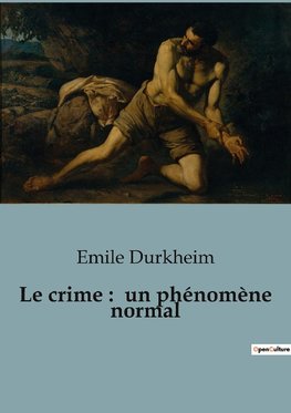 Le crime :  un phénomène normal