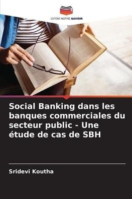 Social Banking dans les banques commerciales du secteur public - Une étude de cas de SBH