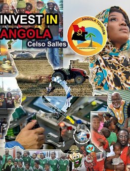 INVEST IN  ANGOLA - Visit Angola - Celso Salles