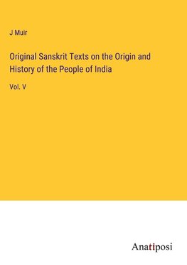 Original Sanskrit Texts on the Origin and History of the People of India