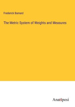 The Metric System of Weights and Measures