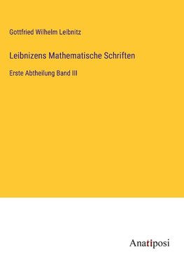 Leibnizens Mathematische Schriften