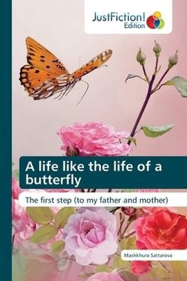 A life like the life of a butterfly