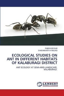 ECOLOGICAL STUDIES ON ANT IN DIFFERENT HABITATS OF KALABURAGI DISTRICT