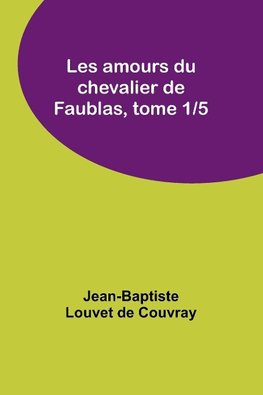 Les amours du chevalier de Faublas, tome 1/5