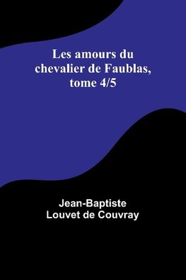 Les amours du chevalier de Faublas, tome 4/5