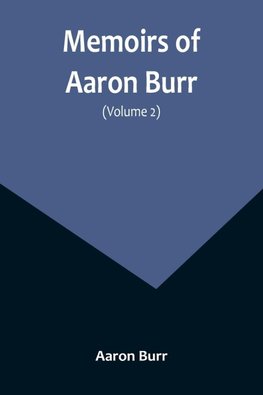 Memoirs of Aaron Burr (Volume 2)