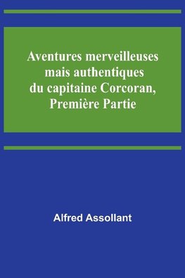 Aventures merveilleuses mais authentiques du capitaine Corcoran, Première Partie