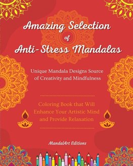 Amazing Selection of Anti-Stress Mandalas | Self-Help Coloring Book | Unique Mandala Designs Source of Creativity