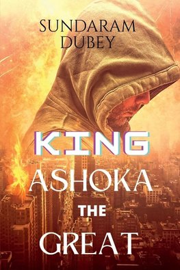 KING ASHOKA THE GREAT