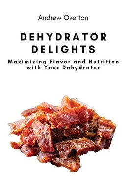 Dehydrator Delights