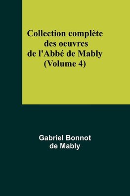 Collection complète des oeuvres de l'Abbé de Mably (Volume 4)