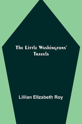 The Little Washingtons' Travels