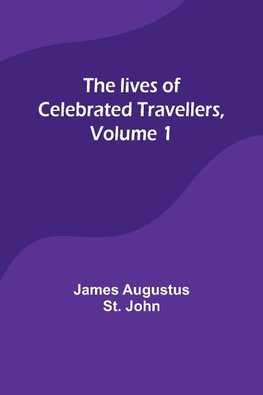 The lives of celebrated travellers, Volume 1