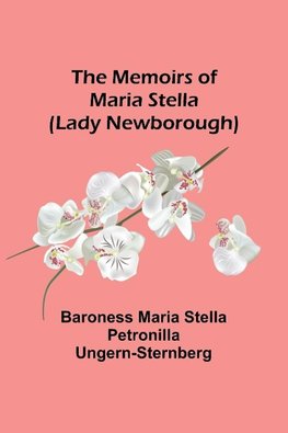 The Memoirs of Maria Stella (Lady Newborough)