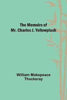 The Memoirs of Mr. Charles J. Yellowplush