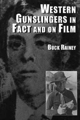 Rainey, B:  Western Gunslingers in Fact and on Film