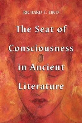 Lind, R:  The Seat of Consciousness in Ancient Literature