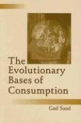 Saad, G: Evolutionary Bases of Consumption