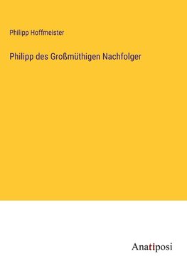 Philipp des Großmüthigen Nachfolger