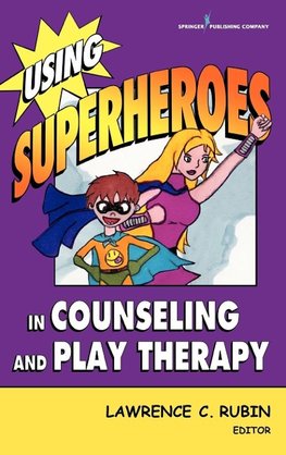 Using Superheroes in Counseling and Play Therapy