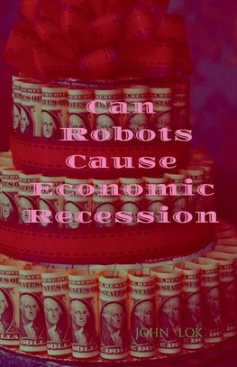 Can Robots Cause Economic Recession