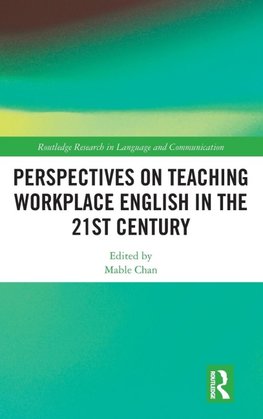 Perspectives on Teaching Workplace English in the 21st Century