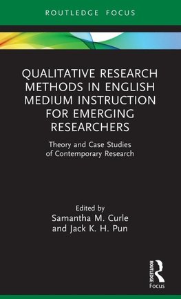 Qualitative Research Methods in English Medium Instruction for Emerging Researchers