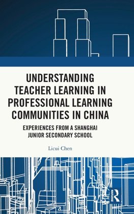 Understanding Teacher Learning in Professional Learning Communities in China