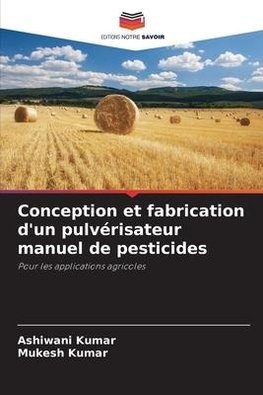 Conception et fabrication d'un pulvérisateur manuel de pesticides